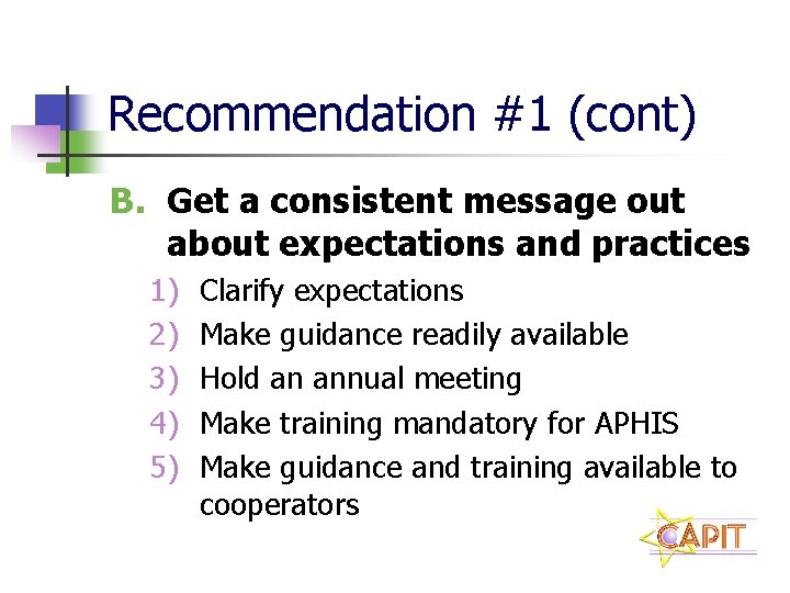 Recommendation #1 (cont) B. Get a consistent message out about expectations and practices 1)