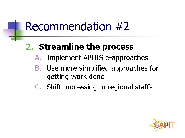 Recommendation #2 2. Streamline the process A. Implement APHIS e-approaches B. Use more simplified