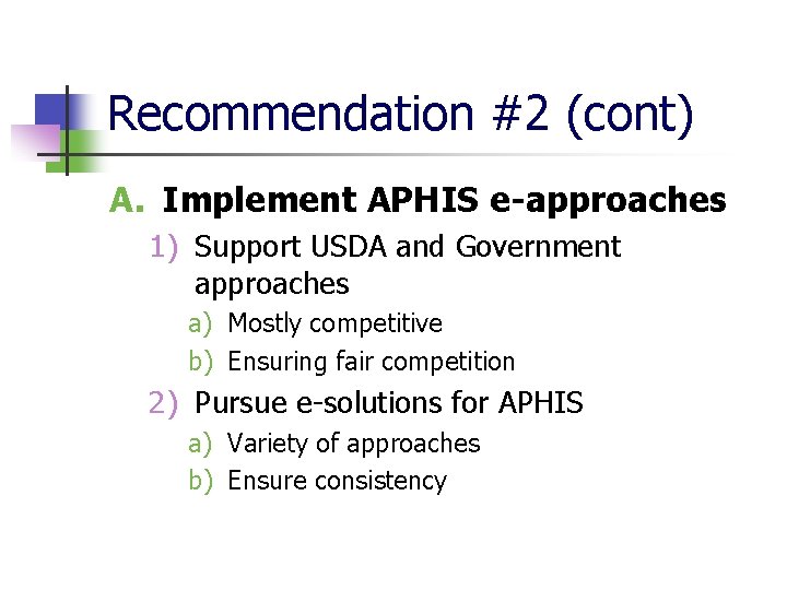 Recommendation #2 (cont) A. Implement APHIS e-approaches 1) Support USDA and Government approaches a)