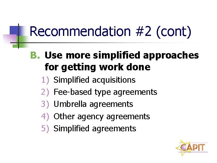 Recommendation #2 (cont) B. Use more simplified approaches for getting work done 1) 2)