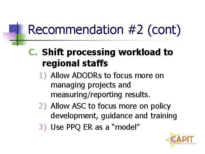 Recommendation #2 (cont) C. Shift processing workload to regional staffs 1) Allow ADODRs to