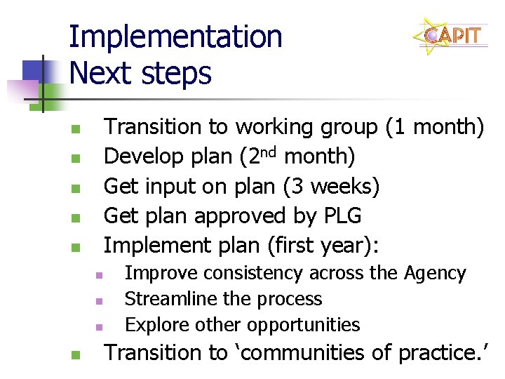 Implementation Next steps Transition to working group (1 month) Develop plan (2 nd month)