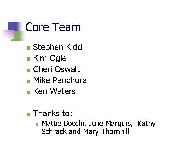 Core Team n Stephen Kidd Kim Ogle Cheri Oswalt Mike Panchura Ken Waters n