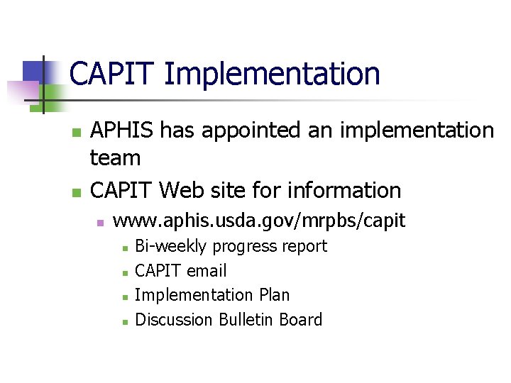 CAPIT Implementation n n APHIS has appointed an implementation team CAPIT Web site for
