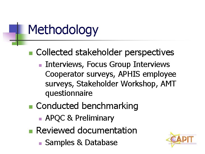 Methodology n Collected stakeholder perspectives n n Conducted benchmarking n n Interviews, Focus Group