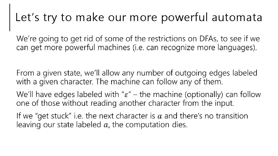 Let’s try to make our more powerful automata Let’s try to make our more powerful automata