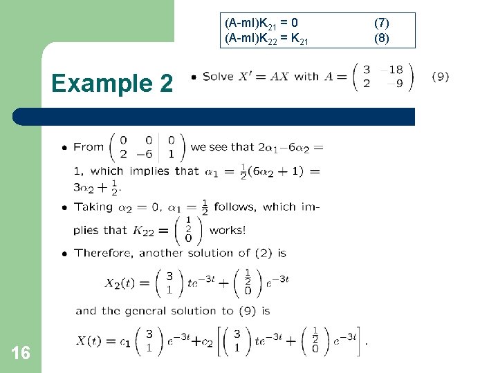 (A-m. I)K 21 = 0 (A-m. I)K 22 = K 21 Example 2 16