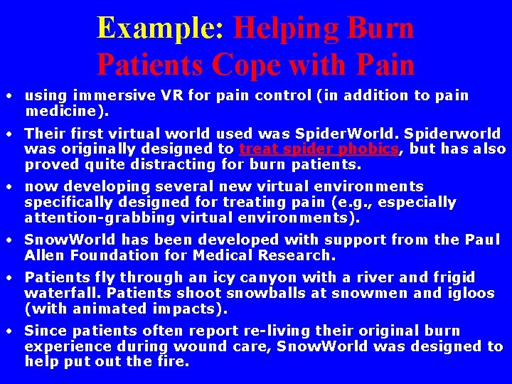 Example: Helping Burn Patients Cope with Pain • using immersive VR for pain control