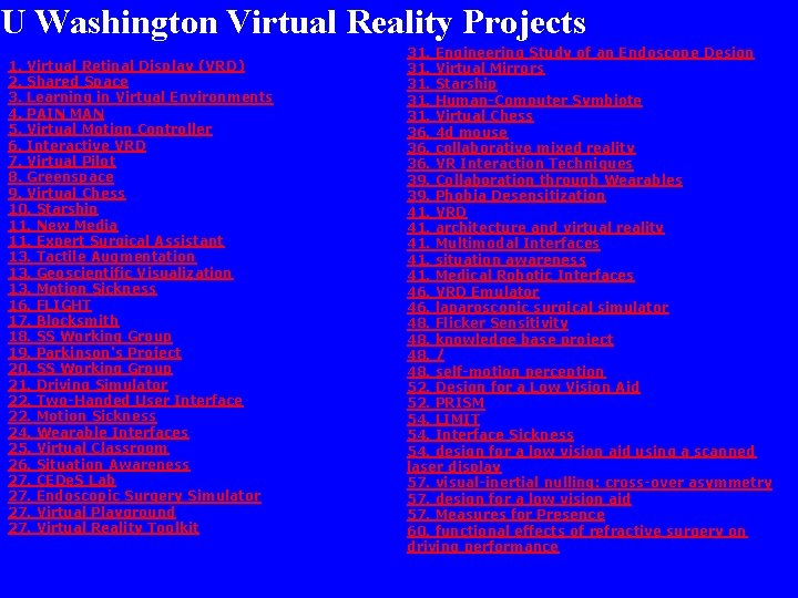 U Washington Virtual Reality Projects 1. Virtual Retinal Display (VRD) 2. Shared Space 3.