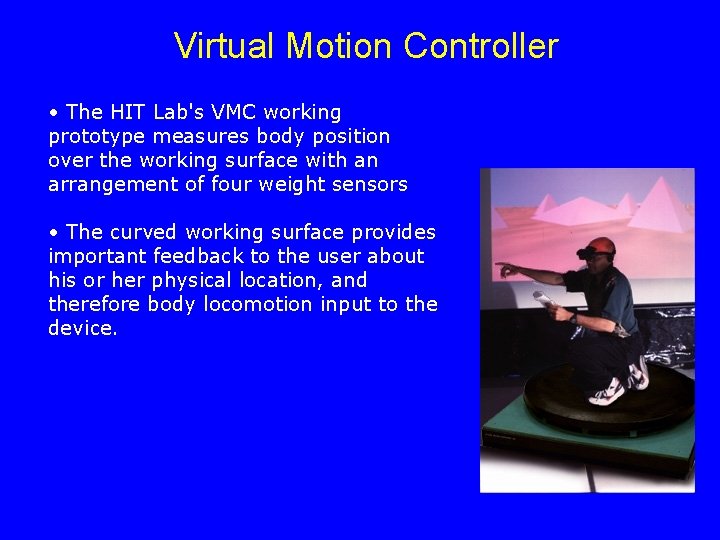 Virtual Motion Controller • The HIT Lab's VMC working prototype measures body position over