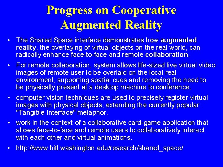 Progress on Cooperative Augmented Reality • The Shared Space interface demonstrates how augmented reality,