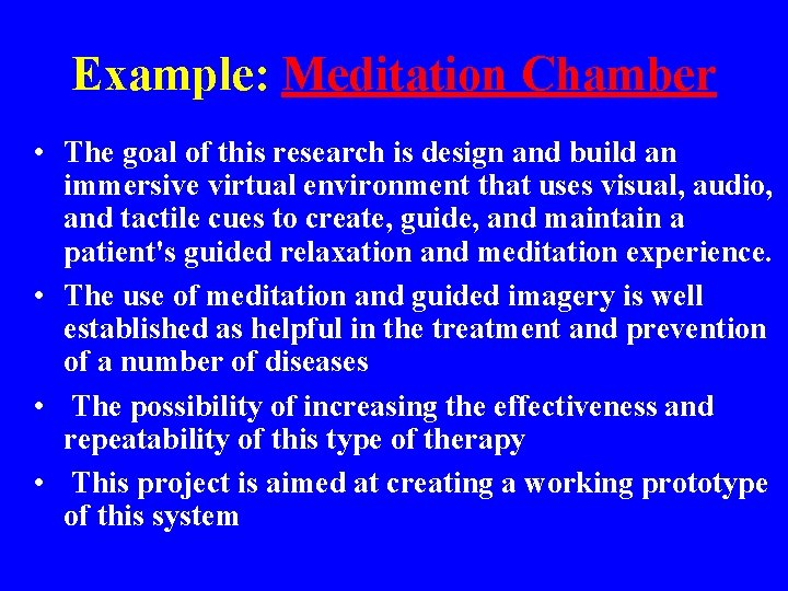 Example: Meditation Chamber • The goal of this research is design and build an