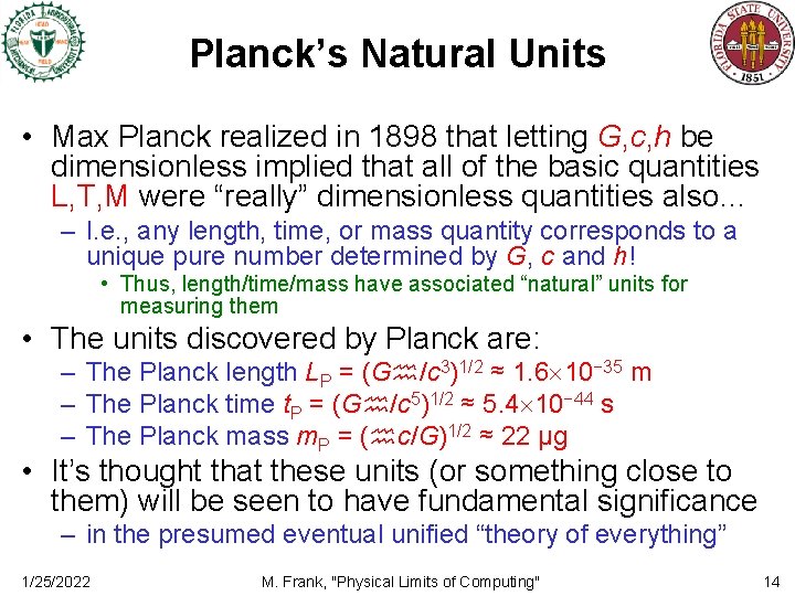 Planck’s Natural Units • Max Planck realized in 1898 that letting G, c, h