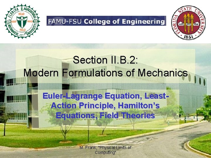 Section II. B. 2: Modern Formulations of Mechanics Euler-Lagrange Equation, Least. Action Principle, Hamilton’s
