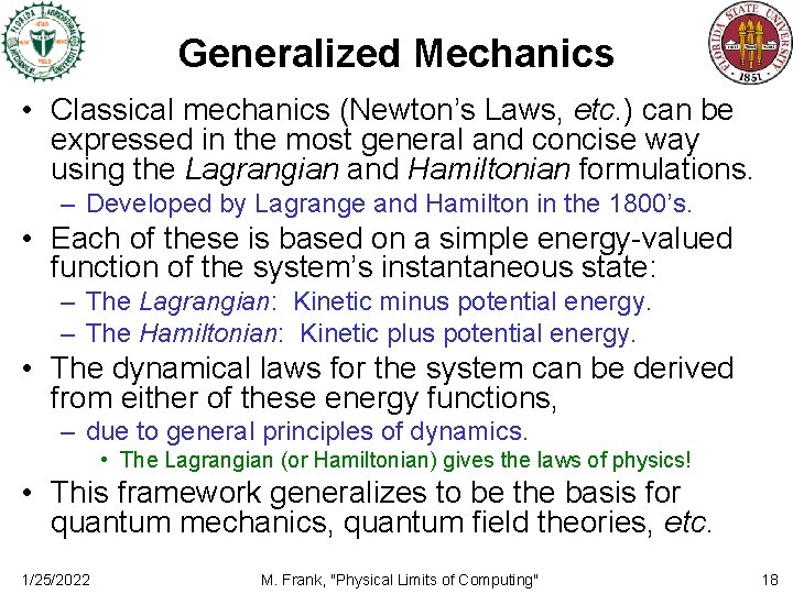 Generalized Mechanics • Classical mechanics (Newton’s Laws, etc. ) can be expressed in the