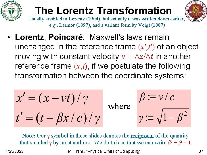 The Lorentz Transformation Usually credited to Lorentz (1904), but actually it was written down
