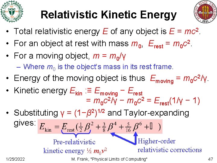 Relativistic Kinetic Energy • Total relativistic energy E of any object is E =