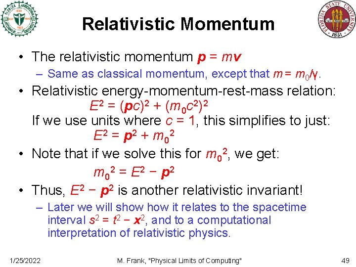 Relativistic Momentum • The relativistic momentum p = mv – Same as classical momentum,