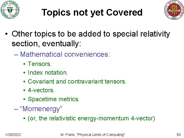 Topics not yet Covered • Other topics to be added to special relativity section,
