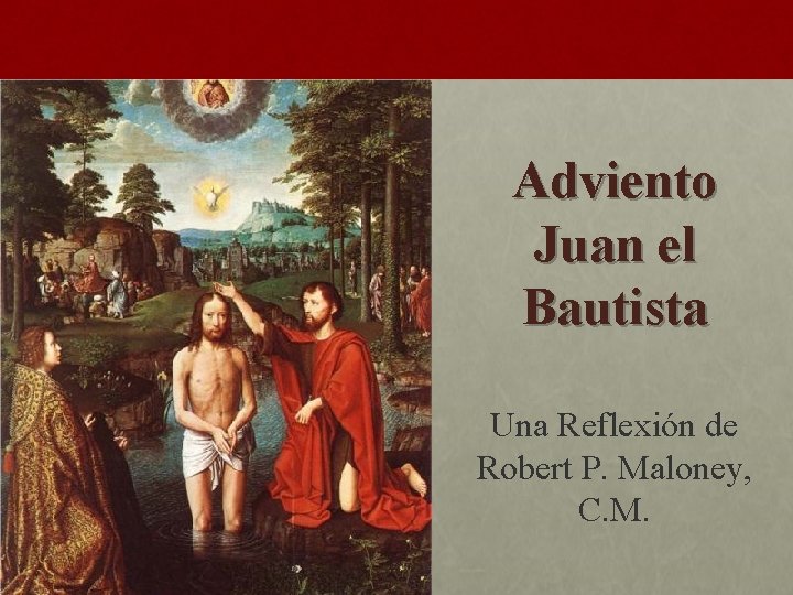 Adviento Juan el Bautista Una Reflexión de Robert P. Maloney, C. M. 