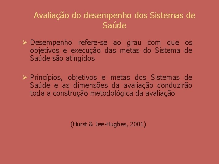 Avaliação do desempenho dos Sistemas de Saúde Ø Desempenho refere-se ao grau com que