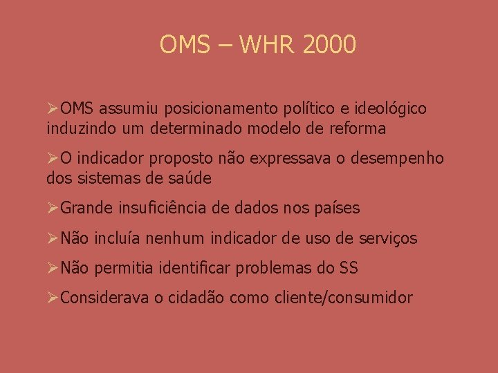 OMS – WHR 2000 ØOMS assumiu posicionamento político e ideológico induzindo um determinado modelo