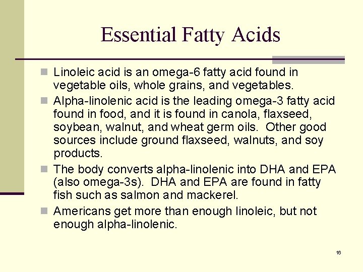 Essential Fatty Acids n Linoleic acid is an omega-6 fatty acid found in vegetable Essential Fatty Acids n Linoleic acid is an omega-6 fatty acid found in vegetable