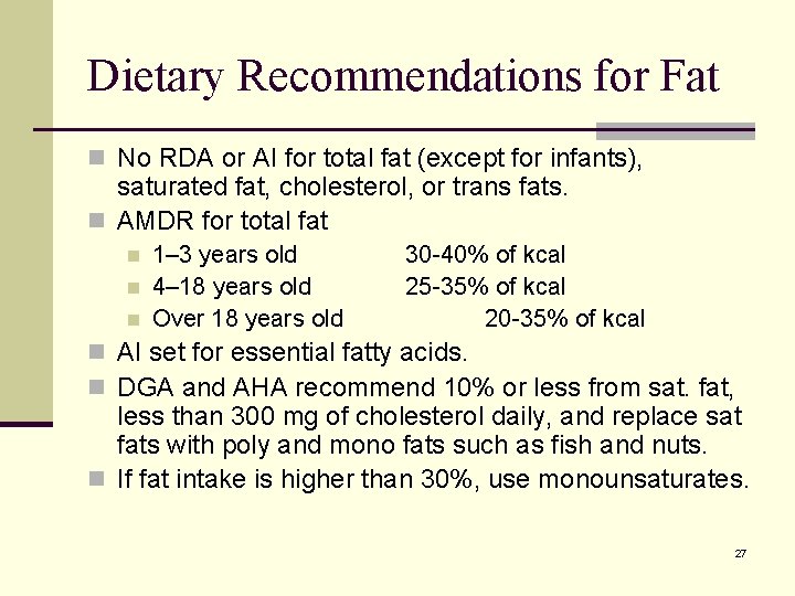 Dietary Recommendations for Fat n No RDA or AI for total fat (except for Dietary Recommendations for Fat n No RDA or AI for total fat (except for
