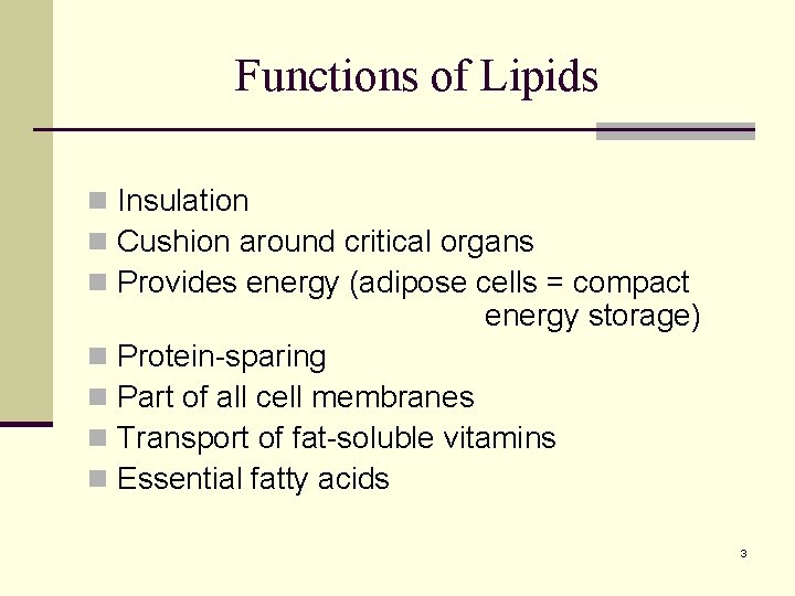 Functions of Lipids n Insulation n Cushion around critical organs n Provides energy (adipose Functions of Lipids n Insulation n Cushion around critical organs n Provides energy (adipose