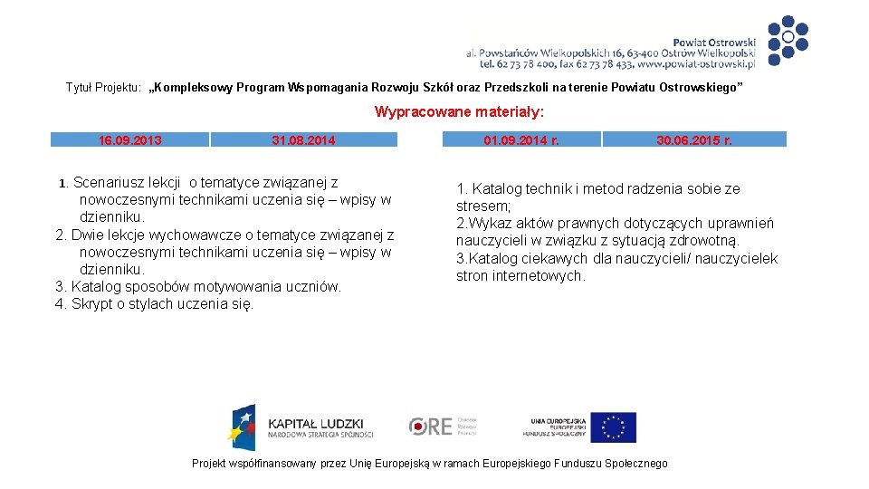 Tytuł Projektu: „Kompleksowy Program Wspomagania Rozwoju Szkół oraz Przedszkoli na terenie Powiatu Ostrowskiego” Wypracowane