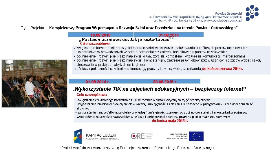 Tytuł Projektu: „Kompleksowy Program Wspomagania Rozwoju Szkół oraz Przedszkoli na terenie Powiatu Ostrowskiego” 16.