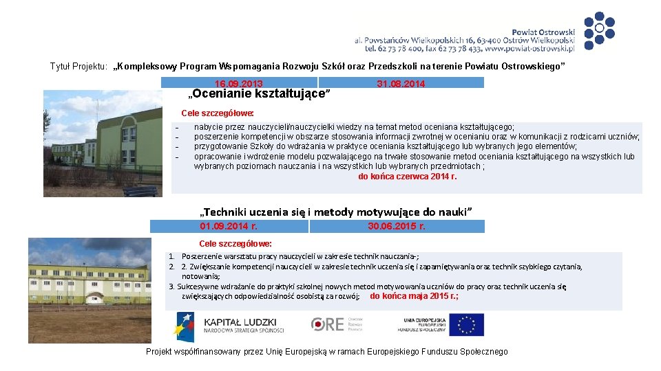 Tytuł Projektu: „Kompleksowy Program Wspomagania Rozwoju Szkół oraz Przedszkoli na terenie Powiatu Ostrowskiego” 16.