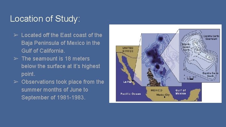 Location of Study: ➢ Located off the East coast of the Baja Peninsula of