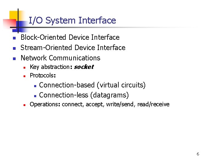 I/O System Interface n n n Block-Oriented Device Interface Stream-Oriented Device Interface Network Communications