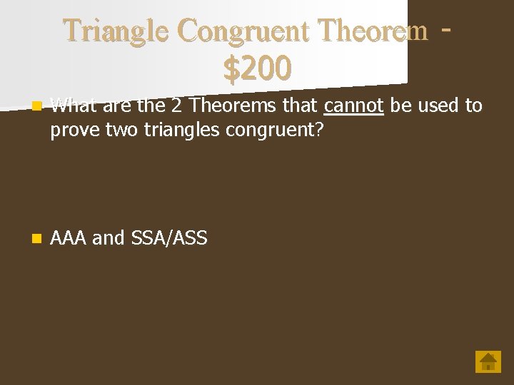 Triangle Congruent Theorem $200 n What are the 2 Theorems that cannot be used