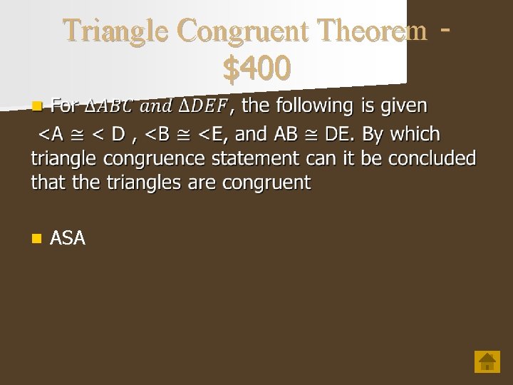Triangle Congruent Theorem $400 n ASA 