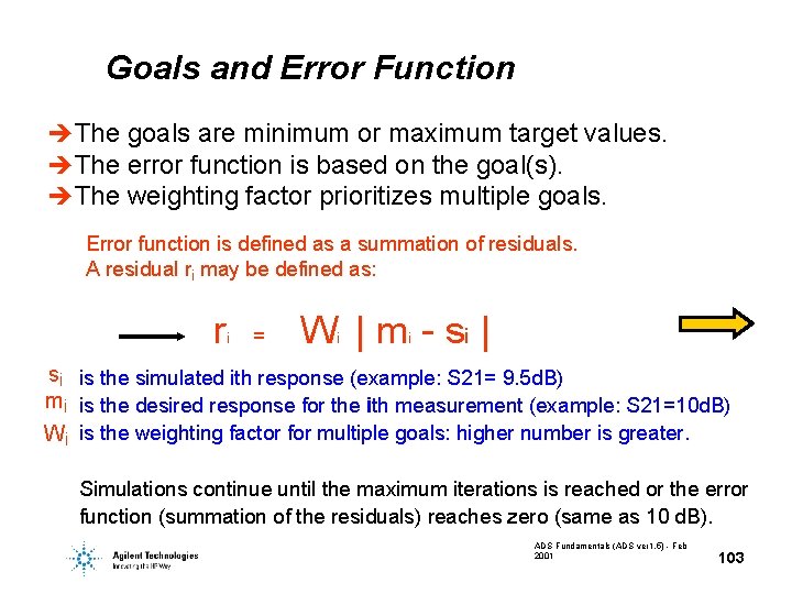 Goals and Error Function è The goals are minimum or maximum target values. è