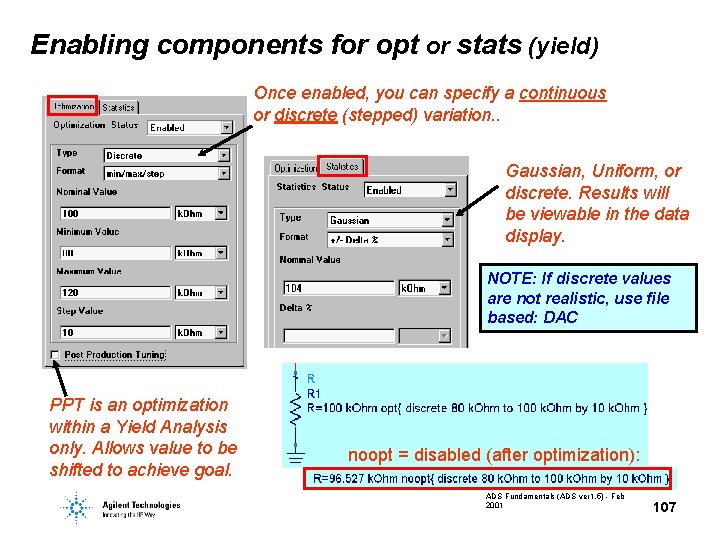 Enabling components for opt or stats (yield) Once enabled, you can specify a continuous