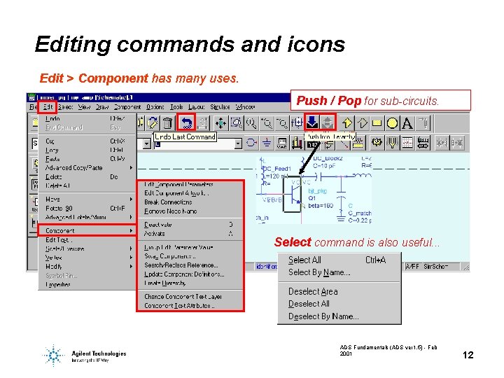 Editing commands and icons Edit > Component has many uses. Push / Pop for