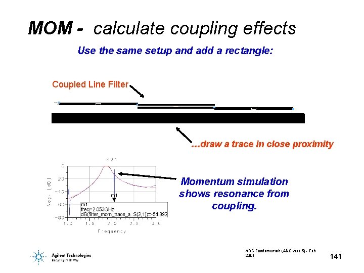 MOM - calculate coupling effects Use the same setup and add a rectangle: Coupled