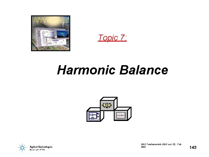 Topic 7: Harmonic Balance ADS Fundamentals (ADS ver 1. 5) - Feb 2001 143