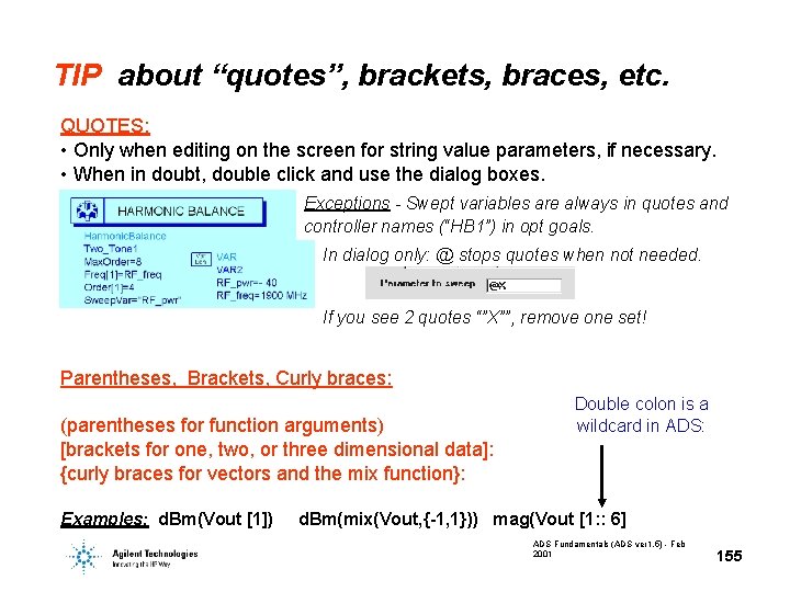 TIP about “quotes”, brackets, braces, etc. QUOTES: • Only when editing on the screen