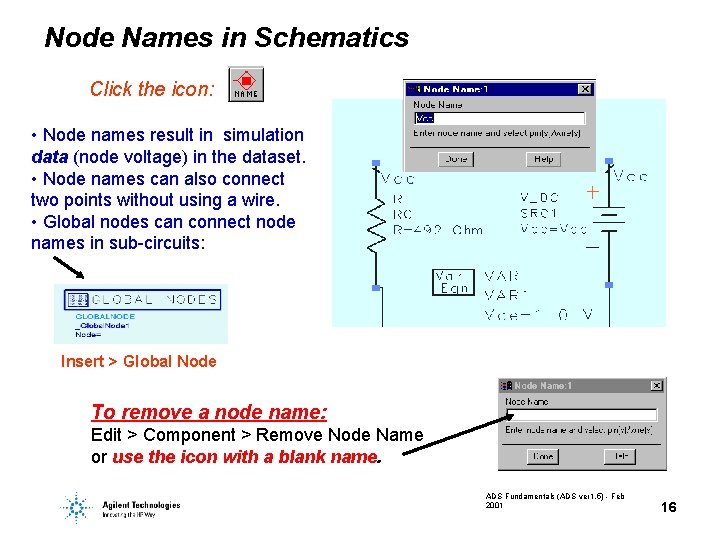 Node Names in Schematics Click the icon: • Node names result in simulation data