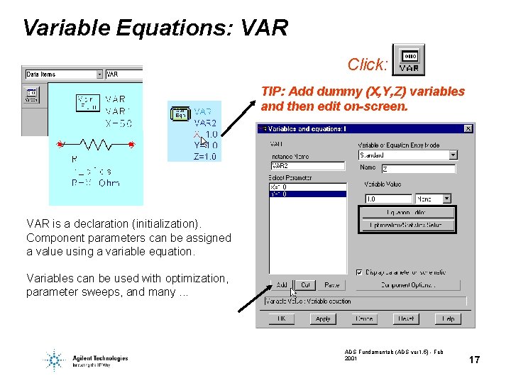Variable Equations: VAR Click: TIP: Add dummy (X, Y, Z) variables and then edit