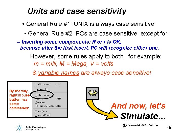 Units and case sensitivity • General Rule #1: UNIX is always case sensitive. •