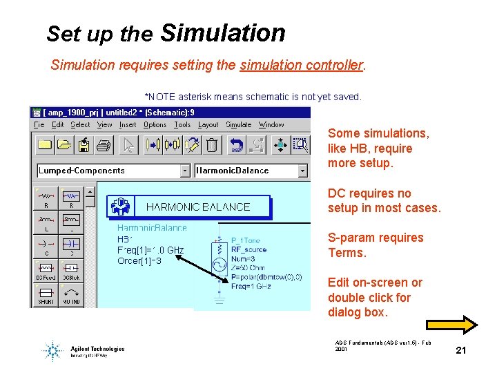 Set up the Simulation requires setting the simulation controller. *NOTE asterisk means schematic is