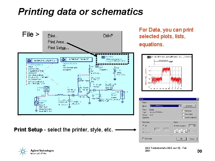 Printing data or schematics File > For Data, you can print selected plots, lists,