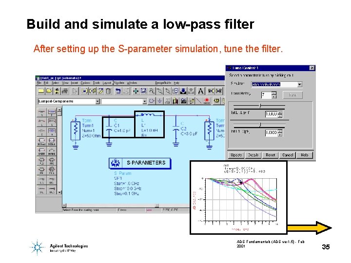 Build and simulate a low-pass filter After setting up the S-parameter simulation, tune the