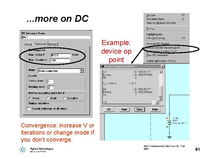 . . . more on DC Example: device op point Convergence: increase V or