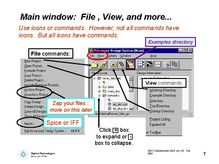 Main window: File , View, and more. . . Use icons or commands. However,